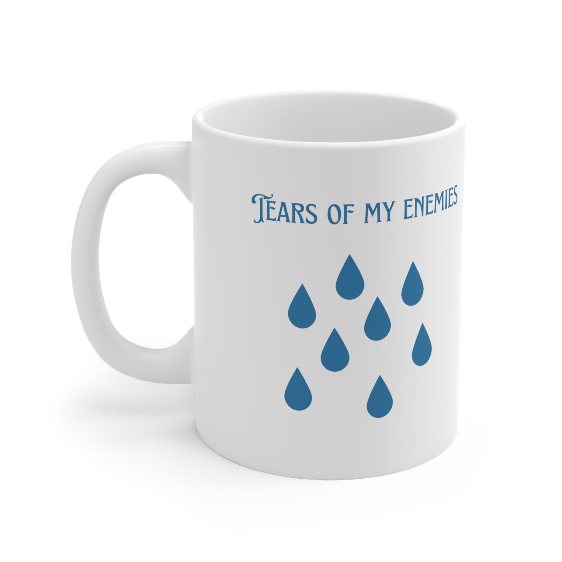 Tears of my enemies Ceramic Mug 11oz - Blossoms&Moss